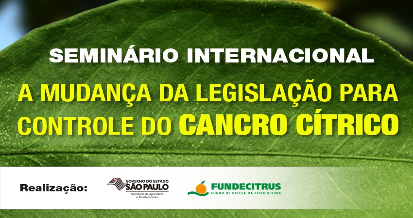 Fundecitrus e Secretaria da Agricultura promovem seminário sobre a mudança da legislação de cancro cítrico