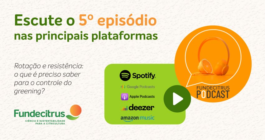 5º episódio do Fundecitrus Podcast destaca a importância da rotação de inseticidas e reforça orientações sobre resistência de pragas