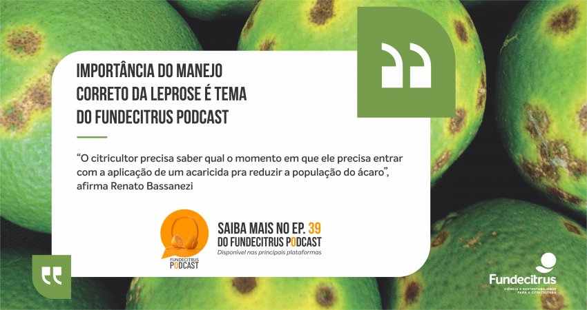 Importância do manejo correto da leprose é tema do Fundecitrus Podcast