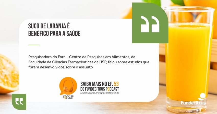 Fundecitrus Podcast destaca os benefícios do suco de laranja